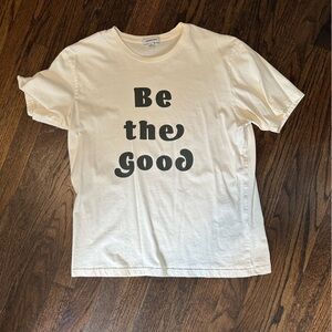 Be the good T-shirt
